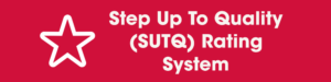 link to step up to quality sutq rating system information