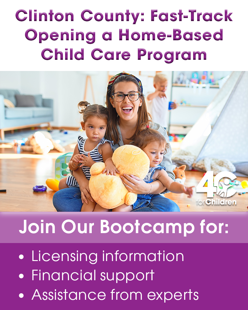 A smiling woman sits on the floor with two young children, holding a stuffed animal. Text promotes a bootcamp for opening a home-based child care program in Clinton County, offering licensing info, financial support, and expert help.